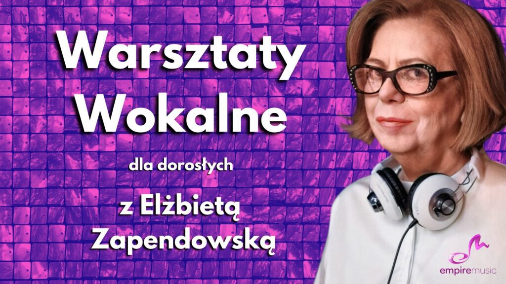 Obrazek promujący warsztaty wokalne z Elżebietą Zapendowską, które odbędą się w dniach 16-18 maja 2025 roku w szkole muzycznej Empire Music School. Widoczne logo wydarzenia oraz wizerunek Elżbiety Zapendowskiej.